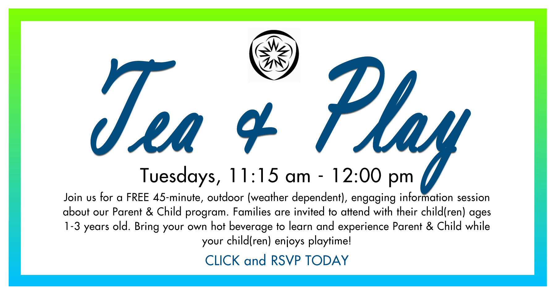 Register for a free Tea & Play Info Session